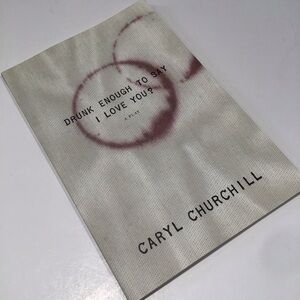 Drunk Enough to Say I Love You Caryl Churchill PB Play Script Politics